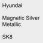 Preview: Hyundai, Magnetic Silver Metallic, SK8.